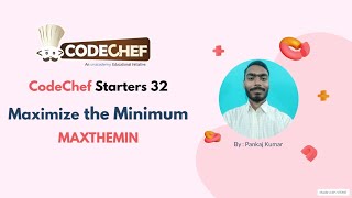 Maximize the Minimum | Codechef Starters 32 | Codechef | MAXTHEMIN