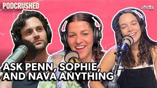 Q&A with Penn, Nava, and Sophie | Ep 51 | Podcrushed