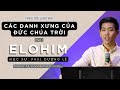 Các danh xưng của Đức Chúa Trời | Phần 1: Elohim | Hội Thánh VNextGen