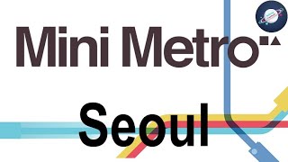 Mini Metro: Episode 16 Seoul