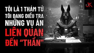 r/Nosleep | Tôi là 1 thám tử, tôi điều tra những vụ án liên quan đến Thần | Jeftun