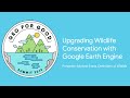 Geo for Good 2019: Upgrading Wildlife Conservation with Google Earth Engine