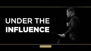 Kingdom Culture | Under the Influence | Pastor Jeremy Dunn