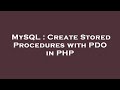 MySQL : Create Stored Procedures with PDO in PHP