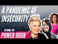 A Pandemic of Insecurity | POWER HOUR Ep.155 with Emma Stark, Sarah-Jane and Deb Finch