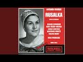 Rusalka, Op. 114, B. 203 (Sung in German) : Act II: Blumelein weiss am Wegesrand (Chorus)