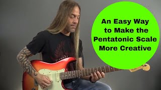 An Easy Way to Make the Pentatonic Scale More Creative and More Fun to Play For Guitar Soloing