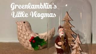 Greenlambkin’s Little Vlogmas Day 4!