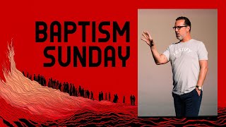 Baptism Sunday | Full Service