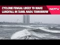 Cyclone Fengal Landfall  | Cyclone Fengal Likely To Make Landfall In Tamil Nadu Tomorrow