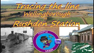 Tracing the Wellingborough to Rushden Railway with bonus footage (Re-uploaded from P.R.A Feb 2022)