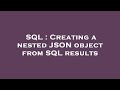 SQL : Creating a nested JSON object from SQL results