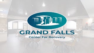 Grand Falls Center for Recovery Introduction Video