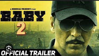 Baby 2 - Trailer | Akshay Kumar | Taapsee Panu | Rana Daggubati | Dano Danzongpa , Anupam Kher 2024