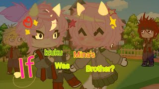 IF izuku Was mina's brother?//really short//bkdk?|| Stop watching this yall 😭🤚