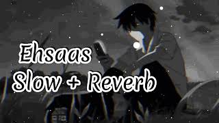 Ehsaas|Sheera Jasvir|Slow and Reverb Song