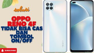 solusi oppo reno 4f tidak bisa cas dan tombol onoff rusak