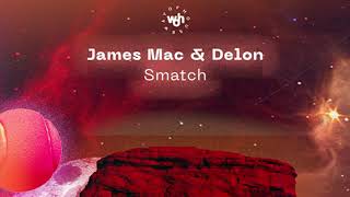 Delon \u0026 James Mac - Smatch [WOH 51]