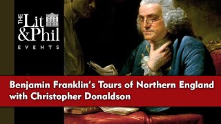Benjamin Franklin’s Tours of Northern England