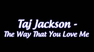 Taj Jackson - The Way That You Love Me + Download