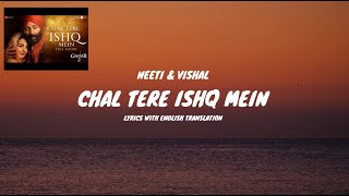 Chal Tere Ishq Mein Song Lyrics (English Translation) | Vishal M, Neeti M, Mithoon | Gadar 2