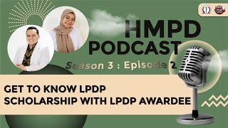 [HMPD PODCAST SEASON 3 EPS.2 : Get to Know LPDP Scholarship with LPDP Awardee]