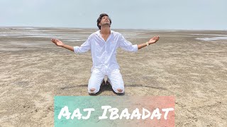 Aaj Ibaadat | Lyrical Dance Cover | Choreographed By Sunny Badak |