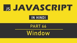JavaScript Tutorial in Hindi for Beginners [Part 66] - Window Object in JavaScript