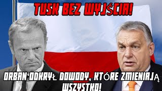 TUSK BEZ WYJŚCIA! ORBAN ODKRYŁ DOWODY, KTÓRE ZMIENIAJĄ WSZYSTKO!