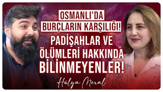 Osmanlı'da Burçların Karşılığı! Padişahlar ve Ölümleri Hakkında Bilinmeyenler! | Hülya Meral