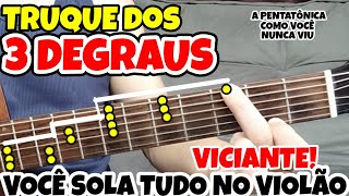 🎸Com o TRUQUE dos 3 DEGRAUS você SOLA TUDO NO VIOLÃO  usando a PENTATÔNICA de um JEITO INCRÍVEL