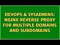 DevOps & SysAdmins: Nginx reverse proxy for multiple domains and subdomains