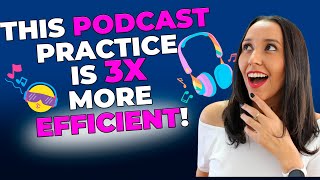 Improve Your Listening: Follow this Podcast Practice (Warning! It's efficient)
