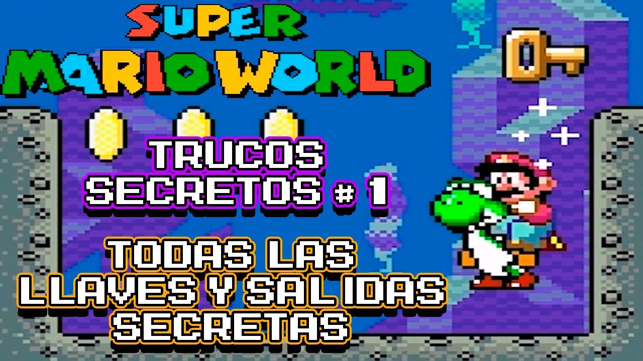 Super Mario World (SNES) - Trucos Secretos #1 Todas Las Llaves Y ...