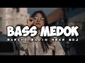 BASS MEDOK || Marcho Badin Rmxr WDJ