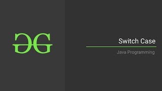 Switch Case | Java Programming | GeeksforGeeks