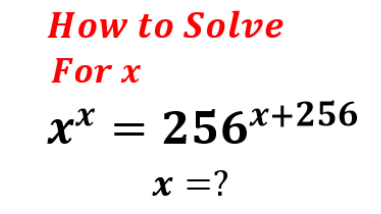 How To Solve This Nice Algebra Math Problem X X 256 X 256 Solve