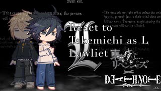 Tokyo Revengers react to Takemitchi as L Lawliet  | TR x DN | GL2 | litchibun