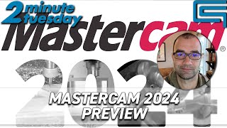 Mastercam 2024 Preview | 2 Minute Tuesday