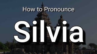 Silvia- Pronunciation and Meaning