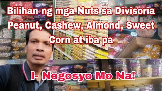 Bilihan ng Iba't Ibang Uri ng Nuts sa Divisoria, Peanut, Cashew, Almond, Sweet Corn at iba pa