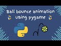Ball bounce animation using pygame | python tutorial |