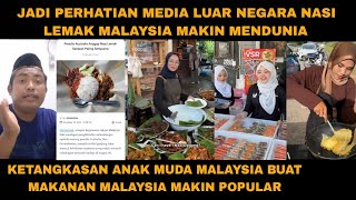 JADI PERHATIAN DUNIA MALAYSIA MENDUNIA NASI LEMAKNYA HINGGA ANAK MUDANYA SANGAT KREATIF