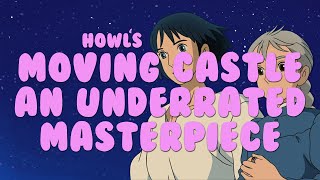 Howl's Moving Castle - an Underrated Masterpiece