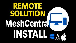 How to Install MeshCentral on Windows 10 & 11 | Remote Solutions 2025