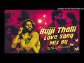 bujji thalli lyrical thandel naga chaitanya sai pallavi bujji thalli dj song