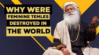 Why Were Feminine Temples Destroyed in the World yogi Vasudev