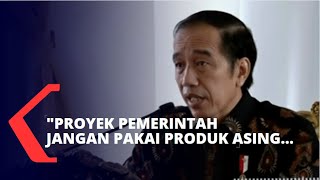 Jokowi: Proyek Pemerintah Jangan Pakai Produk Asing