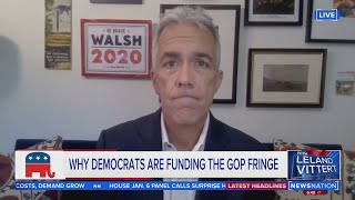 Why Democrats are funding the GOP fringe | On Balance with Leland Vittert