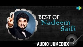 Best of Nadeem Saifi | HD Songs Jukebox